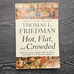 Hot, Flat & Crowded By Thomas L. Friedman